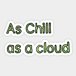 Chill as a Cloud - (Green) Sticker